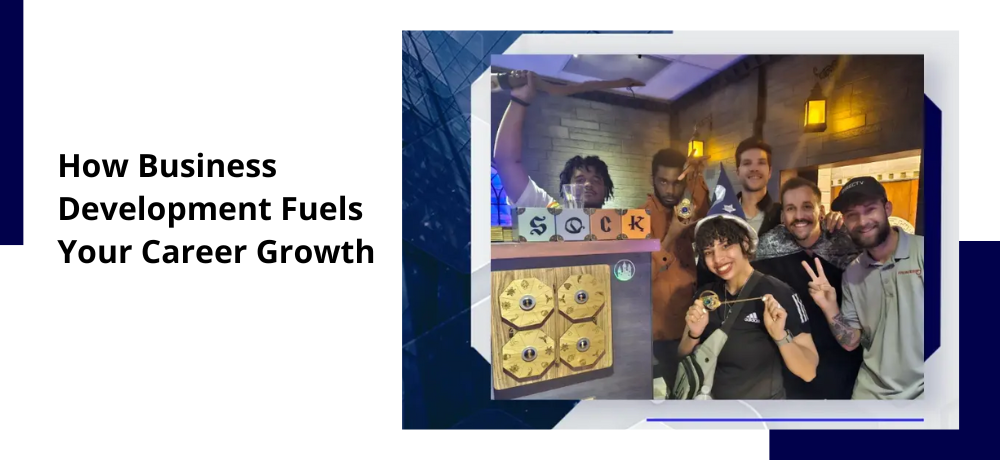 How Business Development Fuels Your Career Growth.